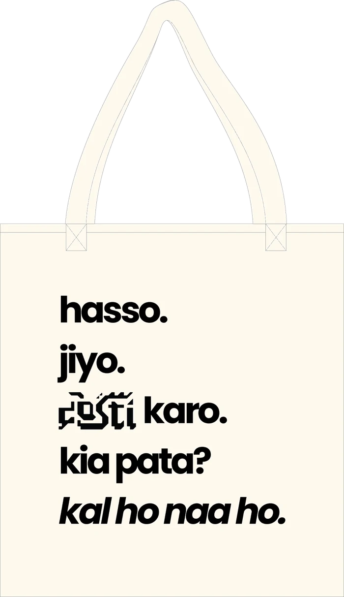 Tote bag printed with hasso, jiyo, dosti karo, kia pata, kal ho naa ho